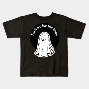 i'm here for the boos Kids T-Shirt